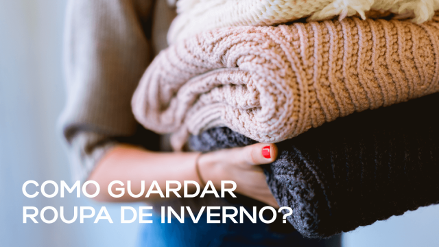 GUIA: Como guardar roupa de inverno