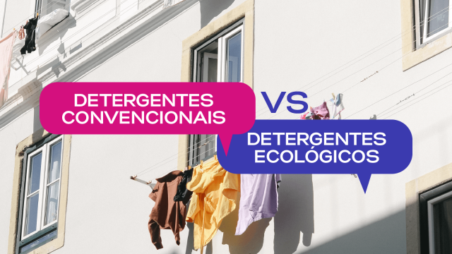 Detergentes Convencionais VS Detergentes Ecológicos